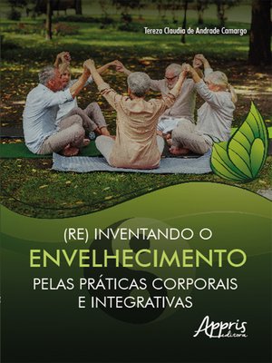 cover image of (Re) Inventando o Envelhecimento pelas Práticas Corporais e Integrativas